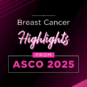 Breast Cancer Treatment Advancements: Research Updates for 2025