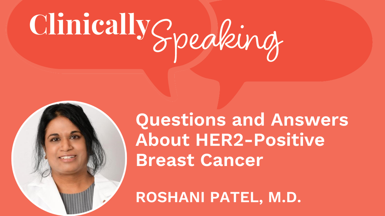 Clinically Speaking: Questions and Answers About HER2-Positive Breast Cancer
