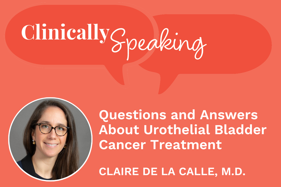 Clinically Speaking: Questions and Answers About Urothelial Bladder Cancer Treatment
